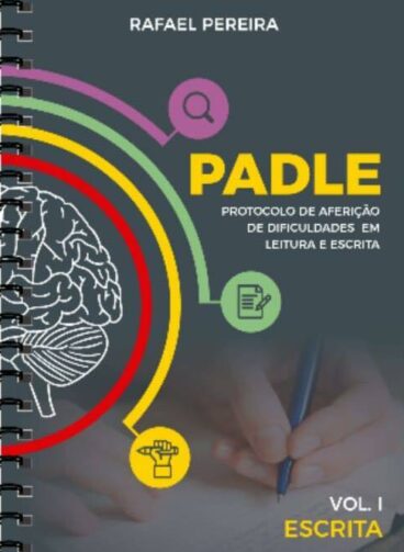 PADLE - Protocolo de Aferição de Dificuldades em Leitura e Escrita - Vol. 1 - Escrita